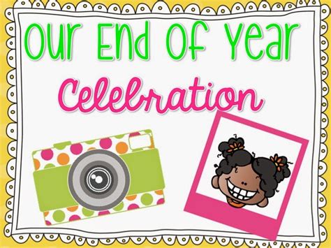 Please join us for the following end of the year celebration events! End of Year Slideshow Celebration for Parents - Principal ...