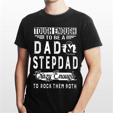 Tough Enough To Be A Dad And Step Dad Crazy Enough To Rock Them Both Shirt Hoodie Sweater