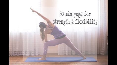 30 Min Yoga For Strength And Flexibility Youtube