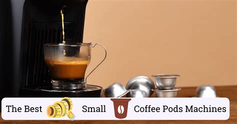 The 8 Best Small Coffee Pod Machines Complete Guide