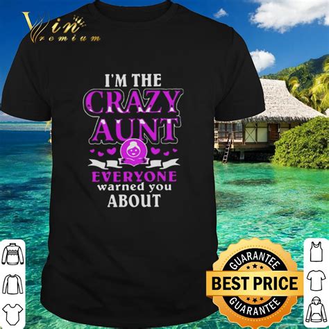 Premium Im The Crazy Aunt Everyone Warned You About Shirt Hoodie
