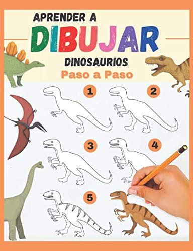 Buy Aprender A Dibujar Dinosaurios Paso A Paso Varios Dinosaurios Para