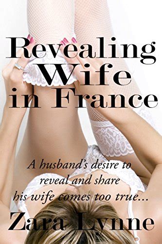 Revealing Wife In France Hotwife Erotica Wife Sharing Fantasies Lead