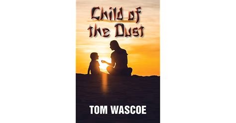 Child Of The Dust By Tom Wascoe