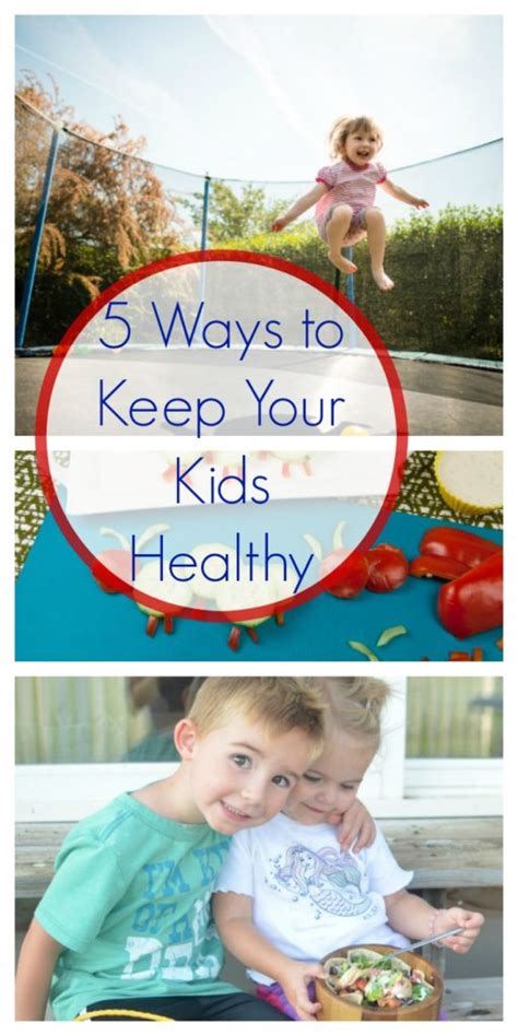 5 Ways To Keep Your Kids Healthy Healthy Ideas For Kids