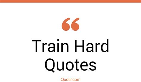 45 Superior Train Hard Quotes That Will Unlock Your True Potential