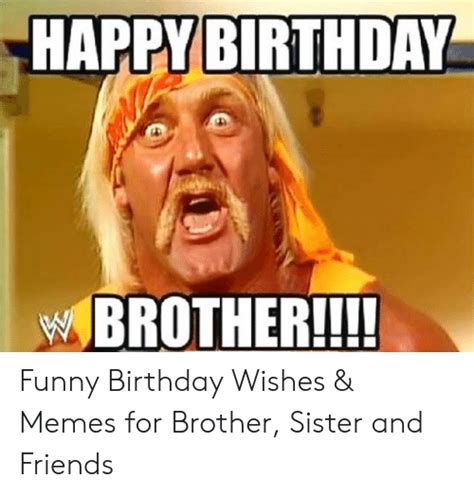 Happy Birthday Brother Funny Birthday Wishes And Memes For Brother