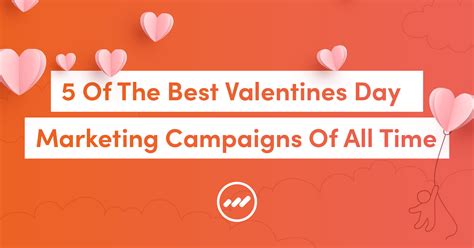 5 Of The Best Valentines Day Marketing Campaigns Of All Time