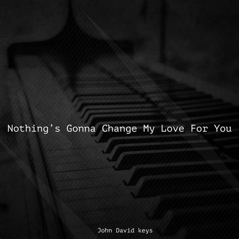 ‎nothings Gonna Change My Love For You Single Album By John David