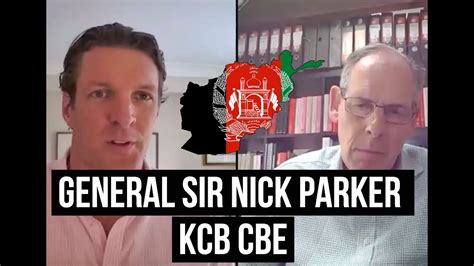 General Sir Nick Parker Kcb Cbe On Afghanistan Leadership Veterans