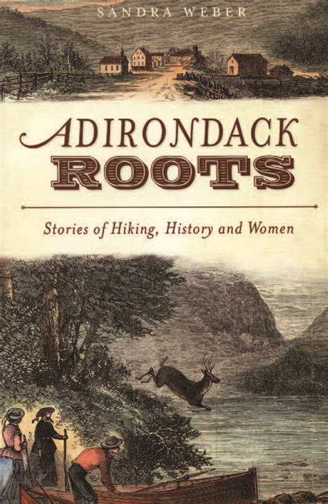 Adirondack Roots Stories Of Hiking History And Women Adirondack