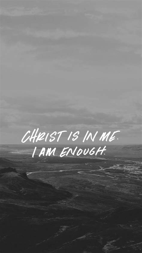 Christ is enough for me. Christ is in me. I am enough. | Bible quotes, Faith quotes ...