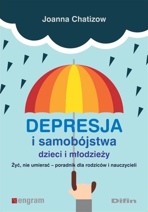Depresja I Samobójstwa Dzieci I Młodzieży Joanna Chatizow Książka W