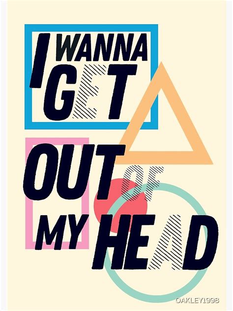 Out Of My Head Poster By Oakley1998 Redbubble