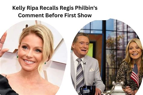 Kelly Ripa Recalls Regis Philbins Comment Before The First Show That