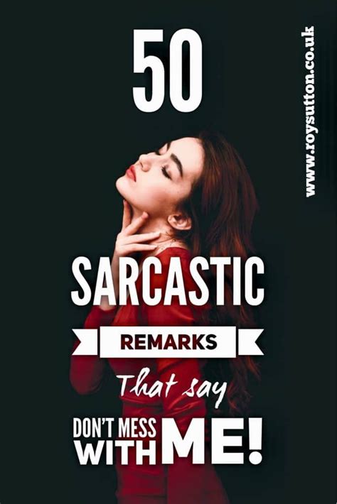 50 Sarcastic Remarks That Say Dont Mess With Me Sarcastic Words