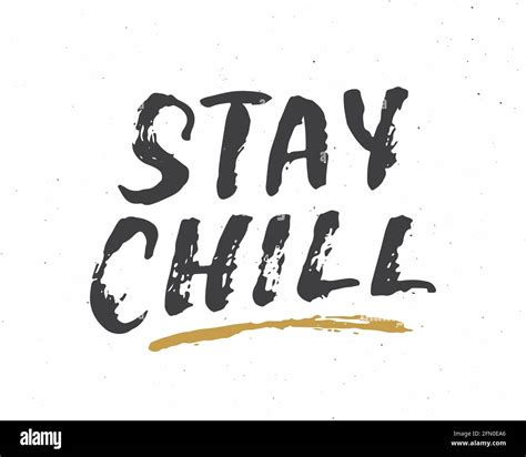 Stay Chill Lettering Handwritten Sign Hand Drawn Grunge Calligraphic Text Vector Illustration