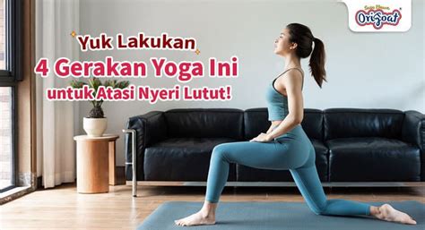 Yuk Lakukan 4 Gerakan Yoga Ini Untuk Atasi Nyeri Lutut Susu Etawa