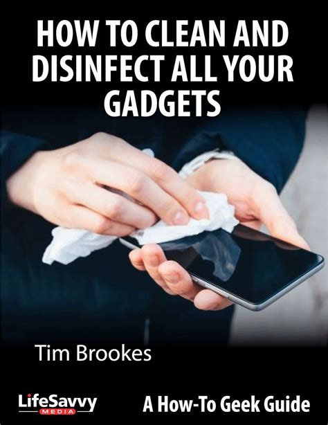 How To Clean And Disinfect All Your Gadgets Free How To Guide