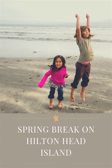 Everything You Need To Know About Planning Your Spring Break On Hilton Head Beachproperties