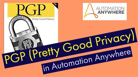 Pgp Command Pretty Good Privacy In Automation Anywhere Public