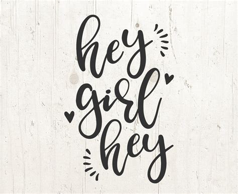 Girl Svg Hey Girl Svg Hey Girl Hey Svg Girly Svg Hey Svg Digital Cut File Commercial Use