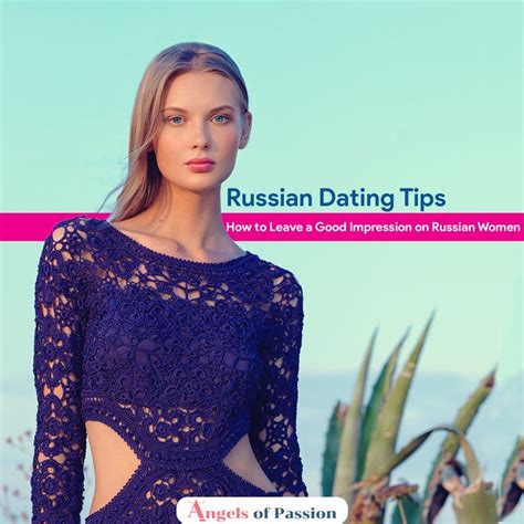 Russian Dating Tips How To Leave A Good Impression On Russian Women Russian Dating Russian