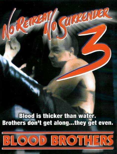 Things aren't so easy in the city, however, and the brothers stumble and toil until opportunity brings them to club paradise and. Download No Retreat, No Surrender 3: Blood Brothers full ...