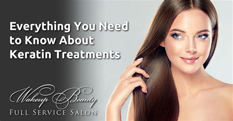Everything You Need To Know About Keratin Treatments Wakeup Beauty Full Service Salon