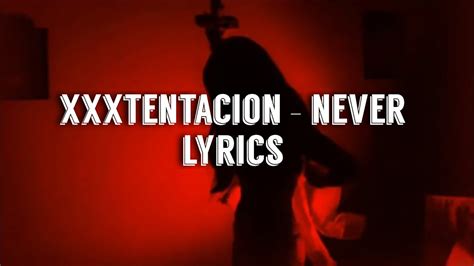 Xxxtentacion Never Lyrics Youtube