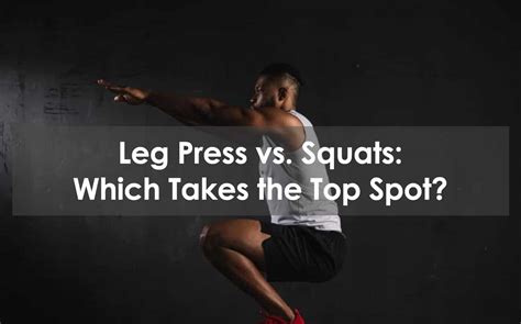 Leg Press Vs Squats Which Takes The Top Spot