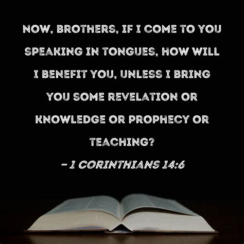 1 Corinthians 146 Now Brothers If I Come To You Speaking In Tongues