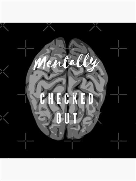 Mentally Checked Out Realistic Brain Mentally Checked Out Poster By