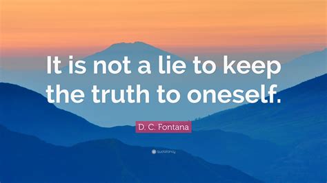D C Fontana Quote It Is Not A Lie To Keep The Truth To Oneself