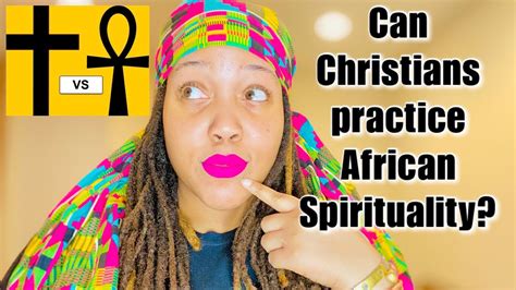 can christians practice african spirituality the answer practices history principals
