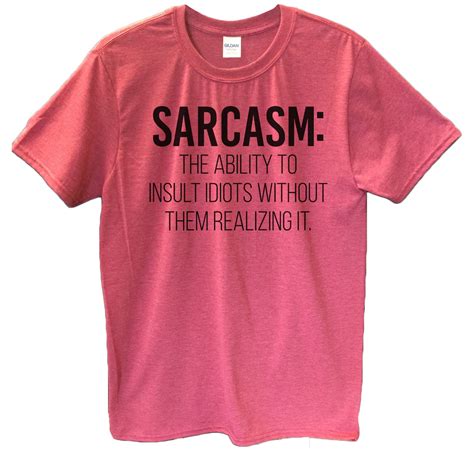 funny threadz mens funny sarcasm t shirt “sarcasm the ability to insult idiots without them