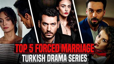 Top 5 Forced Marriage Turkish Drama Series With English Subtitles