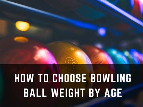 How To Choose Bowling Ball Weight By Age Pro Bowling Tips