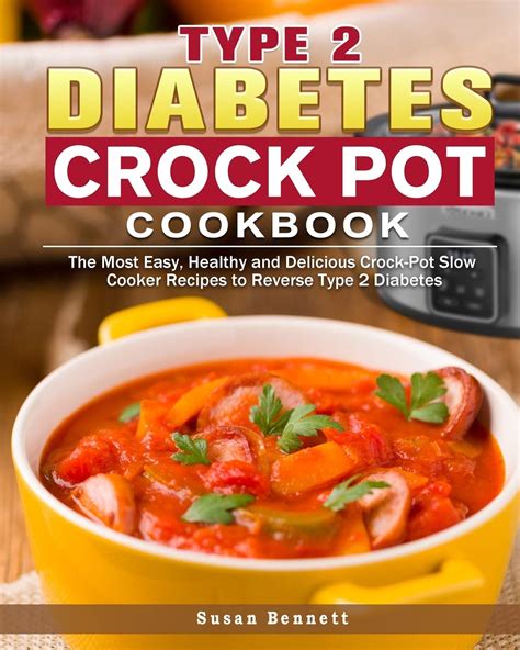 Are natural remedies safe and effective for treating type 2 diabetes? Type 2 Diabetes Crock Pot Cookbook: The Most Easy, Healthy ...