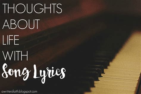 Thoughts About Life With Song Lyrics A Writers Faith