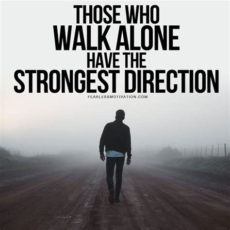 Those Who Walk Alone Have The Strongest Direction Motivational Video