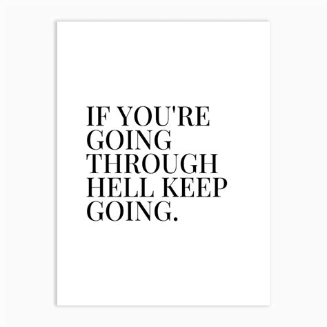 If Youre Going Through Hell Keep Going Quote Art Print By Paigaam