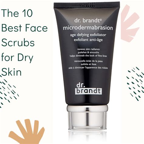 The 10 Best Face Scrubs For Dry Skin