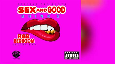 Djeljay Sex And Good Drinks Randb Bedroom Mix 2019 Pt 2 Youtube