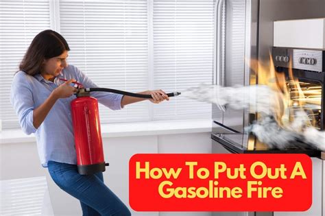 How To Put Out A Gasoline Fire Comprehensive Guide