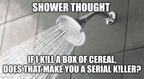 Shower Thought That Will Blow Your Mind Imgflip