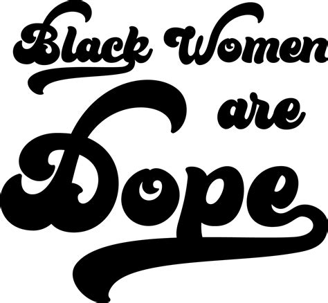 Black Women Are Dope Svg Free Black Women Are Dope Svg Download Svg Art
