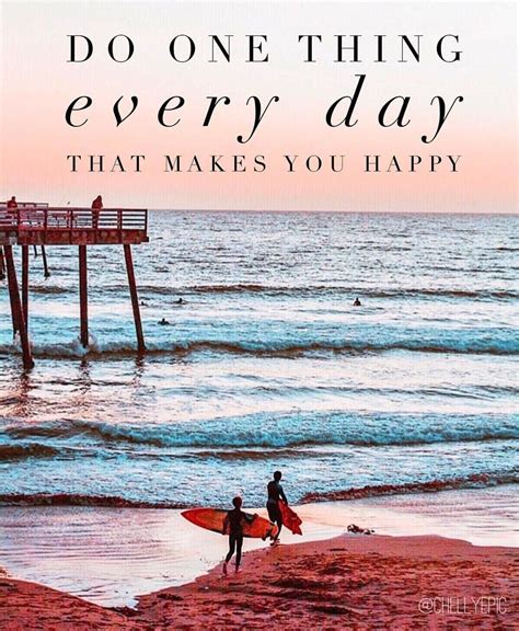Do One Thing Every Day That Makes You Happy Chellyepic Instagram