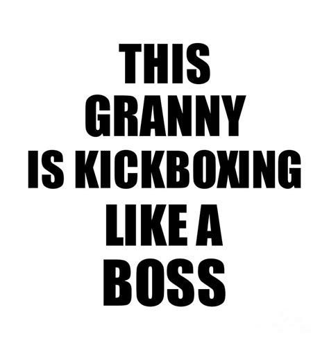 This Granny Is Kickboxing Like A Boss Funny T Digital Art By Funny