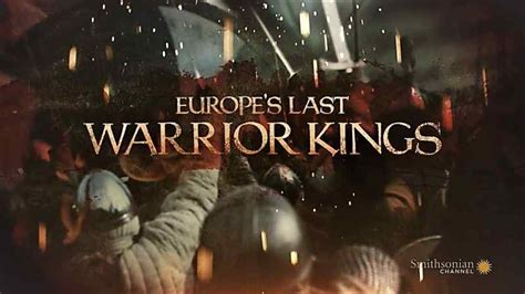 Europes Last Warrior Kings Watch Free Online Documentaries